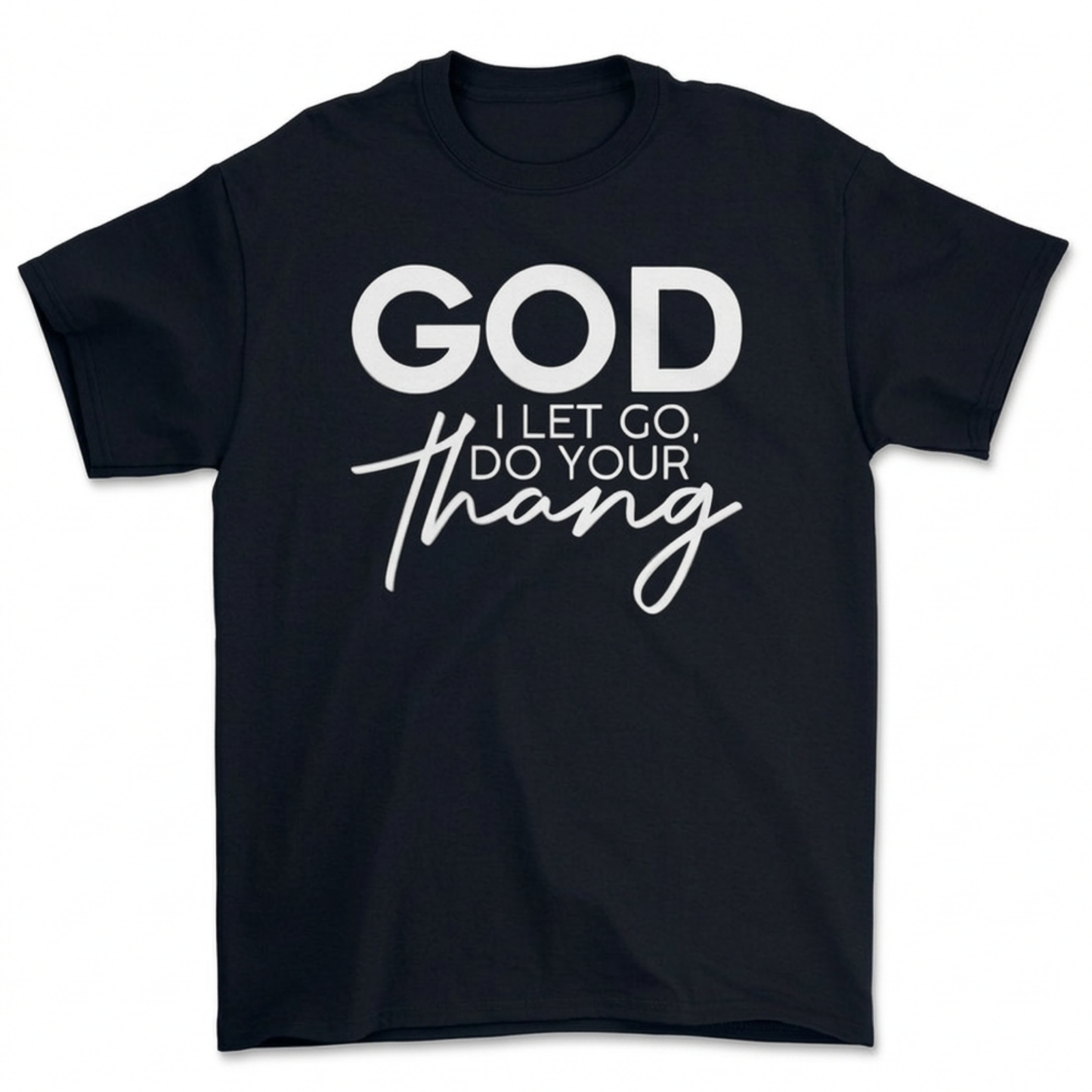Black Christian graphic T-shirt with God I Let Go, Do Your Thang design