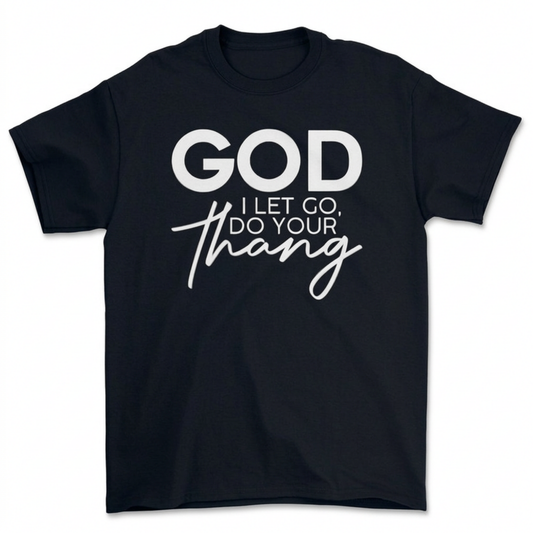 Black Christian graphic T-shirt with God I Let Go, Do Your Thang design