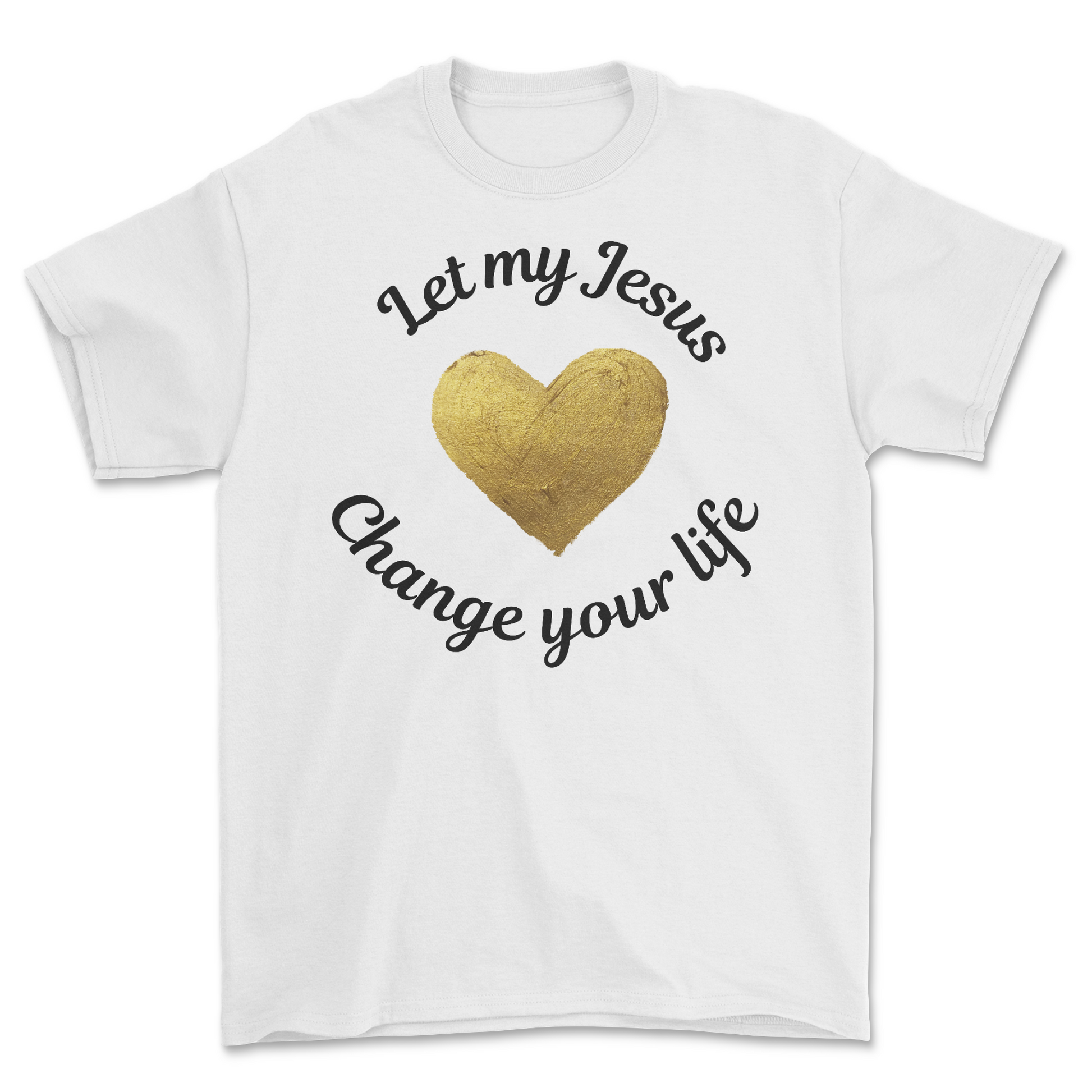 White Let My Jesus Change Your Life Christian T-shirt with gold heart design